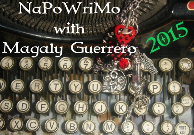 magalyguerrero.com/napowrimo-with-magaly-guerrero-2015 NaPoWriMo
